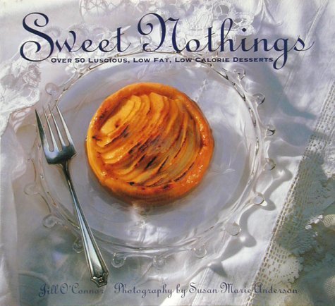 Stock image for Sweet Nothings : The Art of Light & Luscious Desserts for sale by Top Notch Books