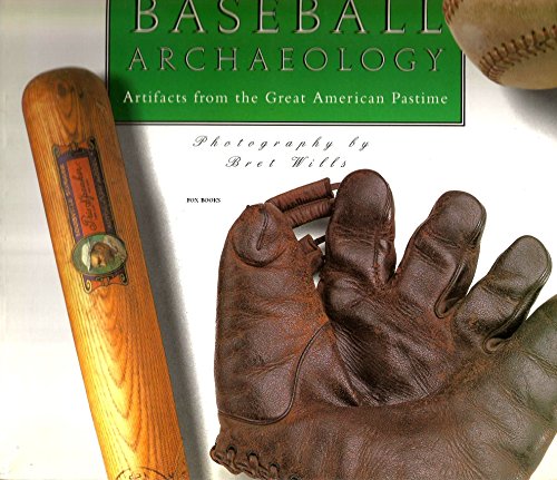 Stock image for Baseball Archaeology: Artifacts from the Great American Pastime for sale by HPB-Emerald
