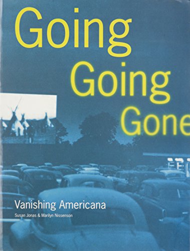 Imagen de archivo de Going, Going, Gone : Vanishing Americana a la venta por Better World Books: West