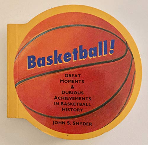Beispielbild fr Basketball! : Great Moments and Dubious Achievements in Basketball History zum Verkauf von Better World Books
