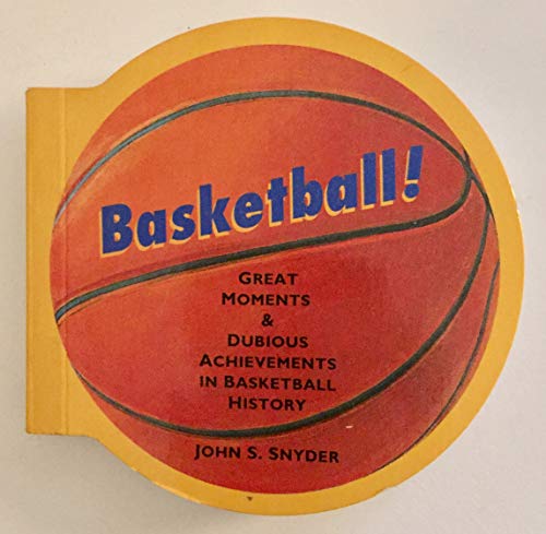 Stock image for Basketball! : Great Moments and Dubious Achievements in Basketball History for sale by Better World Books