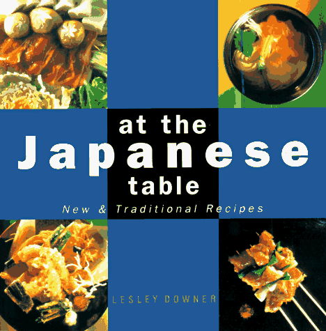 At the JAPANESE TABLE, New & Traditional Recipes