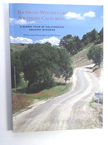 Stock image for Backroad Wineries of Southern California: A Scenic Tour of California's Country Wineries for sale by Wonder Book