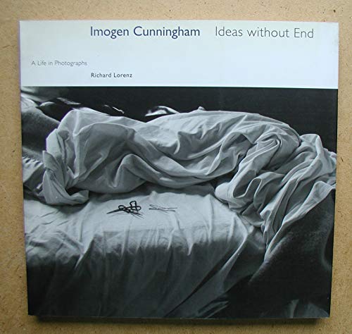 Imagen de archivo de Imogen Cunningham: Ideas Without End : A Life and Photographs a la venta por SecondSale