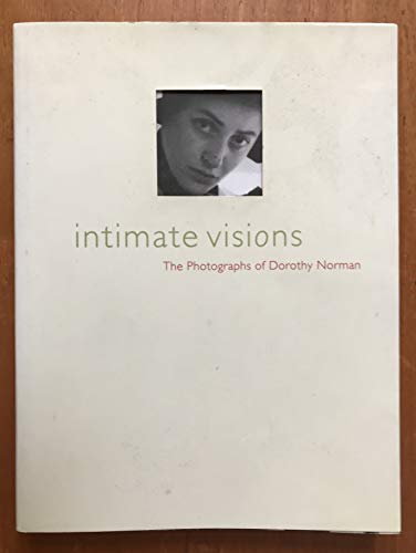 Beispielbild fr Intimate Visions: The Photographs of Dorothy Norman zum Verkauf von G.M. Isaac Books