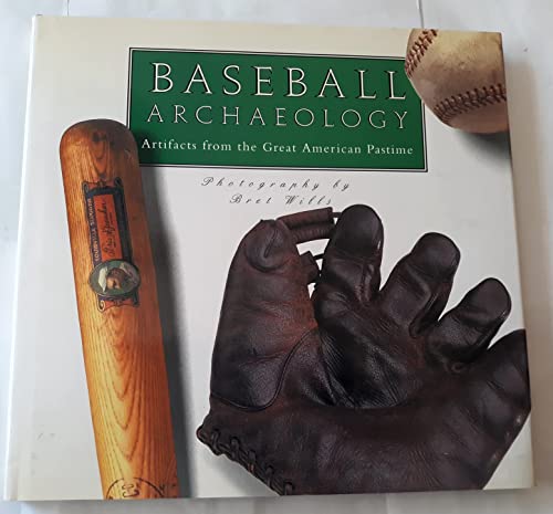 Stock image for Baseball Archaeology: Artifacts from the Great American Pastime for sale by Granada Bookstore,            IOBA
