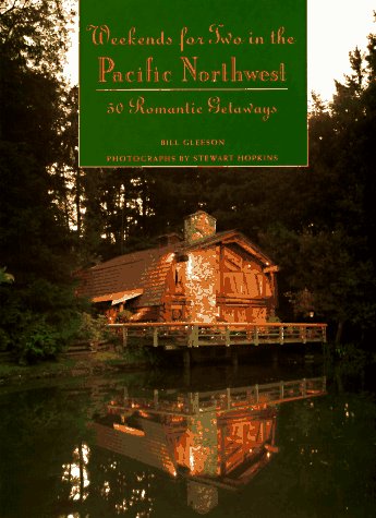 Imagen de archivo de Weekends for Two in the Pacific Northwest : 50 Romantic Getaways a la venta por Better World Books: West