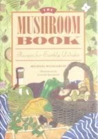 Imagen de archivo de The Mushroom Book: Recipes for Earthly Delights a la venta por WorldofBooks
