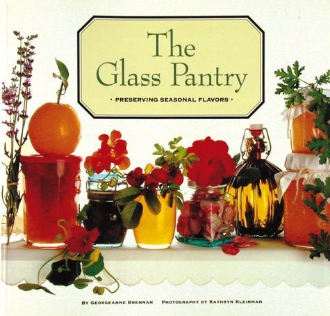 9780811803885: The Glass Pantry: The Pleasures of Simple Preserves