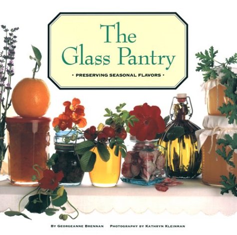 Beispielbild fr THE GLASS PANTRY the Pleasures of Simple Preserves zum Verkauf von COOK AND BAKERS BOOKS