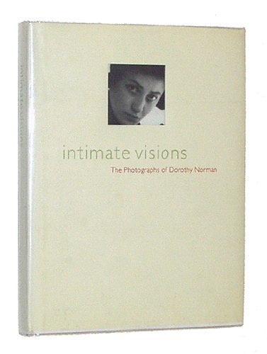 Imagen de archivo de INTIMATE VISIONS: The Photographs of Dorothy Norman a la venta por Waugh Books