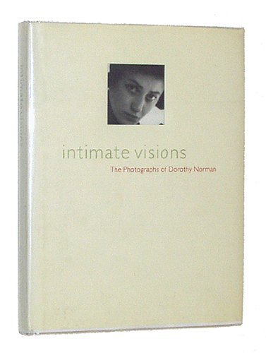 9780811803991: Intimate Visions: The Photography Of Dorothy Norman