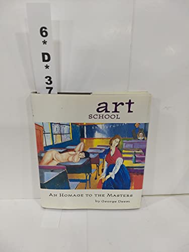 Art School: An Homage to the Masters (9780811804141) by Deem, George