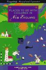 Stock image for Places to Go With Children in New England for sale by Wonder Book