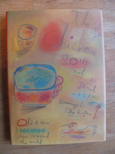 Beispielbild fr Chicken Soup Cookbook : Old and New Recipes from Around the World zum Verkauf von Better World Books