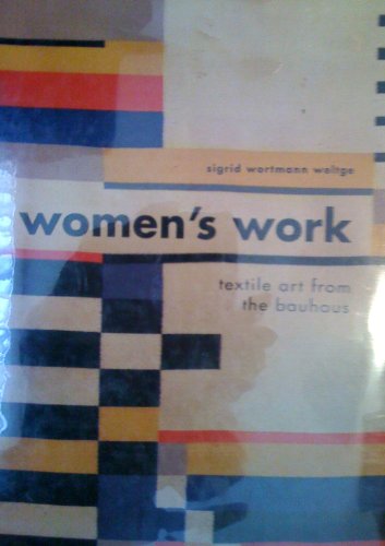 9780811804660: Women's Work: Textile Art from the Bauhaus