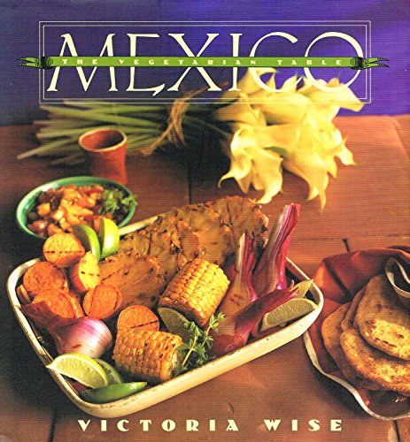 9780811804752: Mexico: The Vegetarian Table (Vegetarian Table S.)