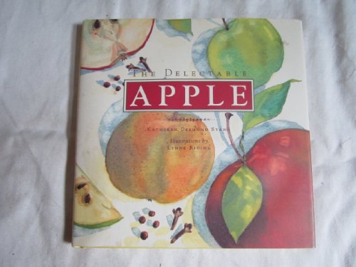 9780811805247: The Delectable Apple (Artful Kitchen S.)