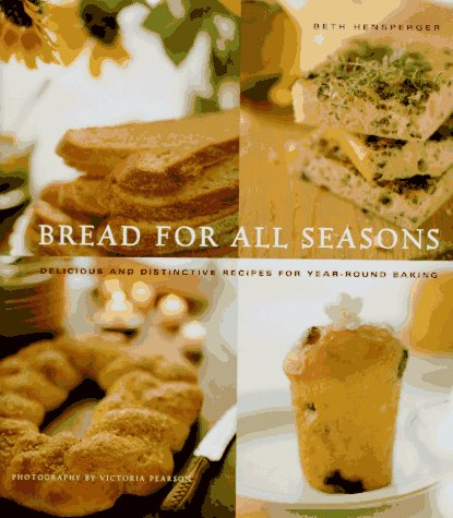 Beispielbild fr Bread for All Seasons : Delicious and Distinctive Recipes for Year-Round Baking zum Verkauf von Better World Books