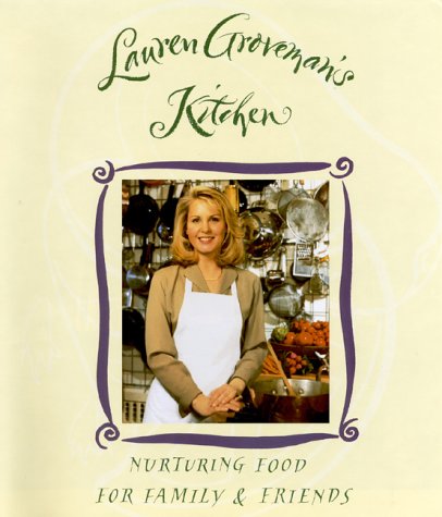 9780811806091: Lauren Groveman's Kitchen: Nurturing Food for Family & Friends