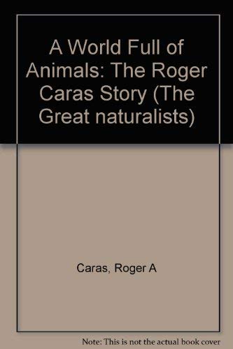 9780811806541: A World Full of Animals: The Roger Caras Story (The Great Naturalists)