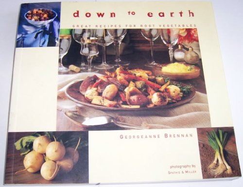 Beispielbild fr Down to Earth: Great Recipes for Root Vegetables zum Verkauf von Wonder Book