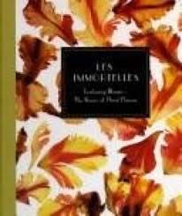 Stock image for Les Immortelles: Everlasting Blooms - The Beauty of Dried Flowers for sale by Irish Booksellers