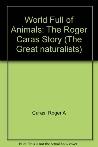 9780811806824: World Full of Animals: The Roger Caras Story (The Great naturalists)