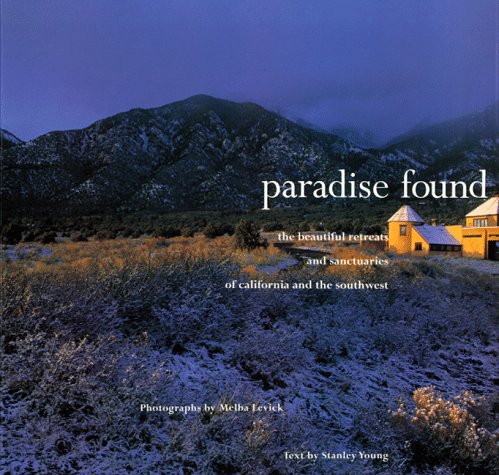 9780811806879: Paradise Found: The Beautiful Retreats and Sanctuaries Ofcalifornia and the Southwest