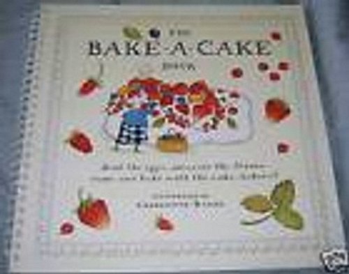 9780811806930: The Bake-A-Cake Book