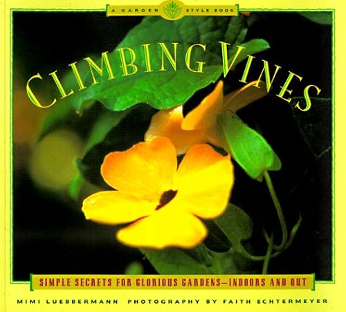 Stock image for Climbing Vines: Simple Secrets for Glorious Gardens (A Garden Style Book) for sale by Basement Seller 101