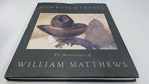 Beispielbild fr Cowboys and Images : The Watercolors of William Matthews zum Verkauf von Better World Books