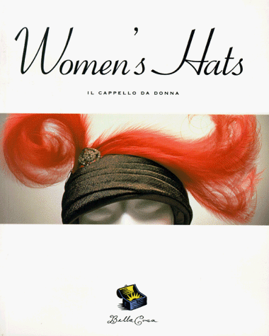 9780811807814: Women's Hats/Il Cappello Da Donna: Il Cappello Da Donna (Bella Cosa)