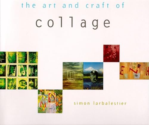 9780811808064: The Art and Craft of Collage