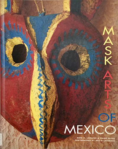 Mask Arts of Mexico (9780811808118) by Lechuga, Ruth; Sayer, Chloe