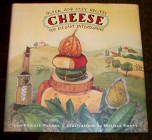 9780811808149: Cheese: Quick and Easy Recipes for Elegant Entertaining