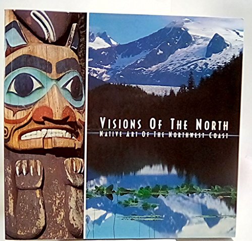 9780811808590: Visions of the North: Native Arts of the Northwest Coast