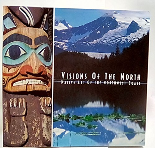 9780811808590: Visions of the North: Native Art of the Northwest Coast