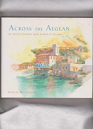 9780811808620: Across the Aegean [Idioma Ingls]: An Artist's Journey from Athens to Istanbul