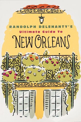 Beispielbild fr Randolph Delehanty's Ultimate Guide to New Orleans zum Verkauf von Wonder Book