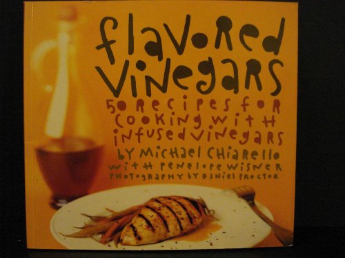 9780811808729: Flavored Vinegars: 50 Recipes for Cooking With Infused Vinegars