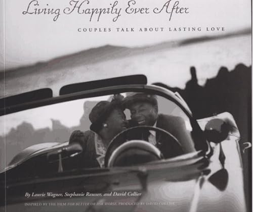 Stock image for Living Happily Ever After Couples Talk about Lasting Love for sale by Lavender Path Antiques & Books