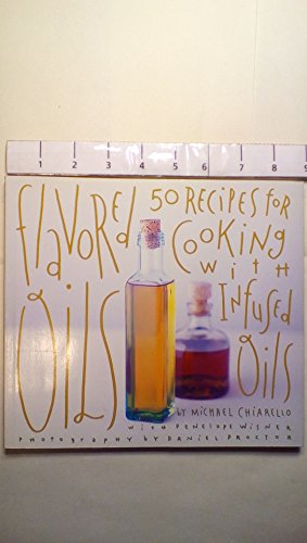 Beispielbild fr Flavored Oils: 50 Recipes for Cooking with Infused Oils zum Verkauf von Ammareal