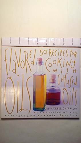 Stock image for Flavored Oils: 50 Recipes for Cooking with Infused Oils for sale by Gulf Coast Books