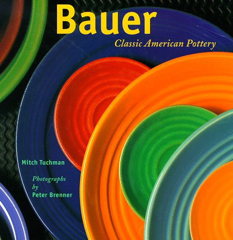 Beispielbild fr Bauer Pottery : Classic American Pottery zum Verkauf von Better World Books