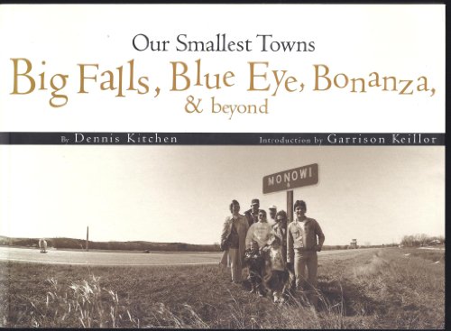Beispielbild fr Our Smallest Towns : Big Falls, Blue Eye, Bonanza, and Beyond zum Verkauf von Better World Books