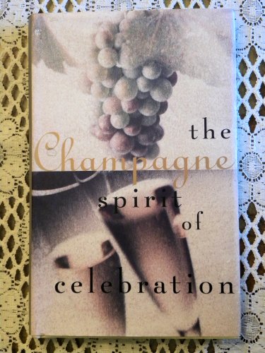 Imagen de archivo de Champagne: The Spirit of Celebration a la venta por Bookmarc's