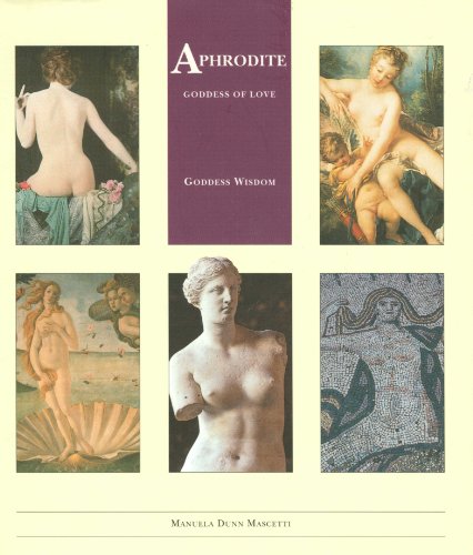 Aphrodite: Goddess of Love (Little Wisdom Library) (9780811809184) by Dunn-Mascetti, Manuela