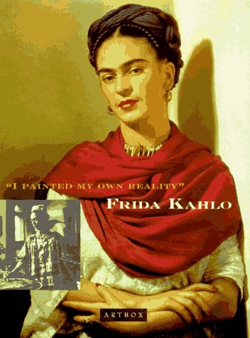 9780811809207: Frida Kahlo: "I Painted My Own Reality" (Artboxes)