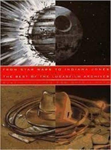 From Star Wars to Indiana Jones: The Best of the Lucasfilm Archives (9780811809726) by Vaz, Mark Cotta And Shinji Hata